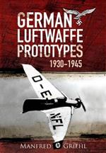 X-Planes: German Luftwaffe Prototypes 1930-1945