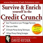 Survive and Enrich Yourself in the Credit Crunch