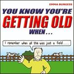 You Know You're Getting Old When…