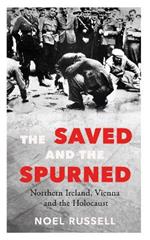 The Saved and the Spurned: Northern Ireland, Vienna and the Holocaust