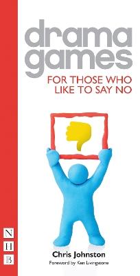 Drama Games for Those Who Like to Say No - Chris Johnston - cover