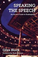 Speaking the Speech: An Actor's Guide to Shakespeare