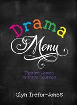 Drama Menu: Theatre Games in Three Courses