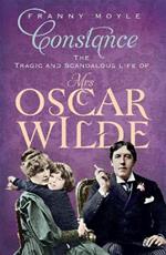 Constance: The Tragic and Scandalous Life of Mrs Oscar Wilde