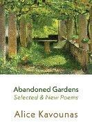 Abandoned Gardens: Selected and New Poems 1995-2016