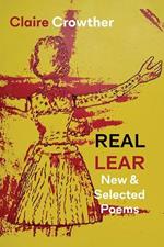 Real Lear: New and Selected Poems