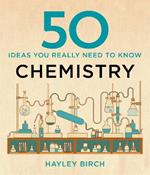 50 Chemistry Ideas You Really Need to Know