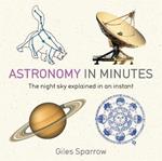 Astronomy in Minutes: 200 Key Concepts Explained in an Instant