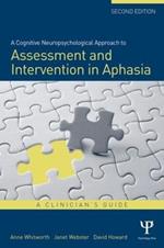 A Cognitive Neuropsychological Approach to Assessment and Intervention in Aphasia: A clinician's guide