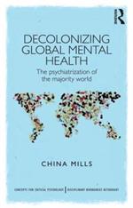 Decolonizing Global Mental Health: The psychiatrization of the majority world