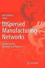 Dispersed Manufacturing Networks: Challenges for Research and Practice