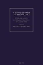 History of Water, A, Series II, Volume 2: Rivers and Society: From Early Civilizations to Modern Times