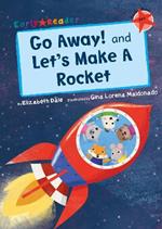 Go Away! and Let's Make a Rocket: (Red Early Reader)