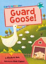 Guard Goose: (Turquoise Early Reader)