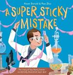 A Super Sticky Mistake: The story of how Harry Coover accidentally invented super glue!