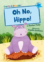 Oh No, Hippo!: (Blue Early Reader)