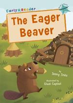 The Eager Beaver: (Turquoise Early Reader)