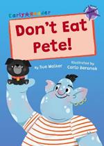 Don't Eat Pete!: (Purple Early Reader)