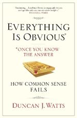 Everything is Obvious: Why Common Sense is Nonsense