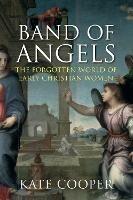 Band of Angels: The Forgotten World of Early Christian Women