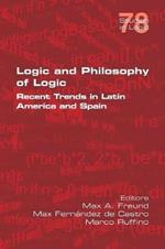 Logic and Philosophy of Logic: Recent Trends in Latin America and Spain