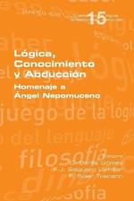 Lógica, Conocimiento y Abducción. Homenaje a Ángel Nepomuceno