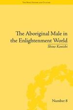 The Aboriginal Male in the Enlightenment World