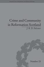 Crime and Community in Reformation Scotland: Negotiating Power in a Burgh Society