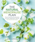 The Natural Menopause Plan: Overcome the Symptoms with Diet, Supplements, Exercise and More Than 90 Recipes