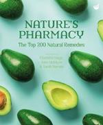 Nature's Pharmacy: The Top 200 Natural Remedies