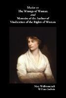 Maria, or The Wrongs of Woman AND Memoirs of the Author of Vindication of the Rights of Woman