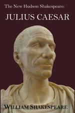 The New Hudson Shakespeare: Julius Caesar - with Footnotes and Indexes