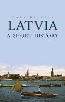 Latvia: A Short History