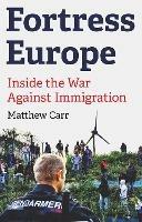 Fortress Europe: Inside the War Against Immigration