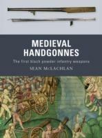 Medieval Handgonnes: The first black powder infantry weapons