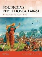 Boudicca’s Rebellion AD 60–61: The Britons rise up against Rome