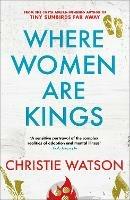 Where Women are Kings: from the author of The Language of Kindness