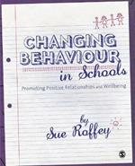 Changing Behaviour in Schools: Promoting Positive Relationships and Wellbeing