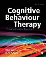 Cognitive Behaviour Therapy: Foundations for Practice