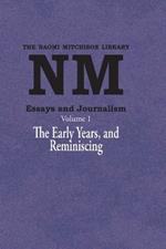 Essays and Journalism, Volume 1: The Early Years, and Reminiscing