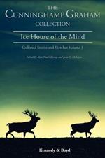 Ice House of the Mind: Collected Stories and Sketches