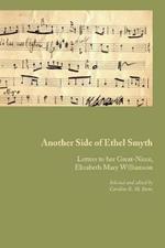 Another Side of Ethel Smyth: Letters to her Great-Niece, Elizabeth Mary Williamson