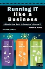 Running IT Like a Business: A Step-by-step Guide to Accenture's Internal IT