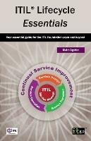 ITIL Lifecycle Essentials: Your Essential Guide for the ITIL Foundation Exam and Beyond