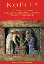 Noël! Carols And Anthems For Advent, Christmas: & Epiphany for Mixed Voice Choirs, Vol. 2