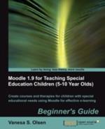 Moodle 1.9 for Teaching Special Education Children (5-10): Beginner's Guide