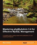 Mastering phpMyAdmin 3.4 for Effective MySQL Management