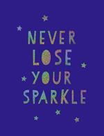 Never Lose Your Sparkle: Uplifting Quotes to Help You Find Your Shine