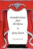 Stranded Stories from the Operas - A Humorous Synopsis of the Great Operas.