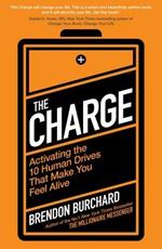 The Charge: Activating the 10 Human Drives That Make You Feel Alive